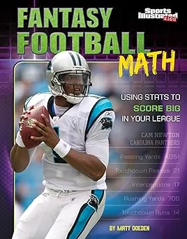 Fantasy Football Math: Using STATS to Score Big in Your League Library Binding